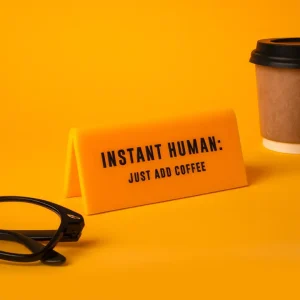Écriteau - Instant Human : just add coffee