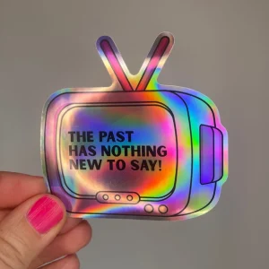 Sticker holographique - TV the past has nothing new to say