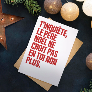 Carte postale - T'inquiète le père Noël ne croit pas en toi non plus