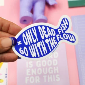Stickers "only dead fish go with the flow"